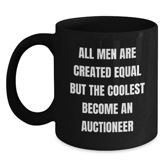 Funny Auctioneer Gifts for Men, 'All Men Are Created Equal But The Coolest Become An Auctioneer' Black Coffee Mug, Black, 11oz or 15oz, Gifts from Friends, Unique Birthday Unique Gifts for Auctioneer