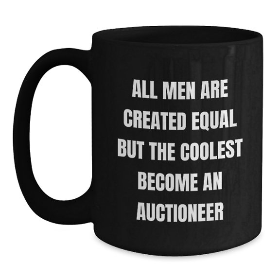 Funny Auctioneer Gifts for Men, 'All Men Are Created Equal But The Coolest Become An Auctioneer' Black Coffee Mug, Black, 11oz or 15oz, Gifts from Friends, Unique Birthday Unique Gifts for Auctioneer