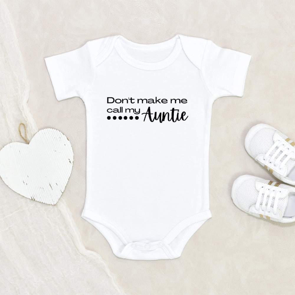 Funny Aunt Baby Clothes - Don't Make Call My Auntie Baby Clothes ...
