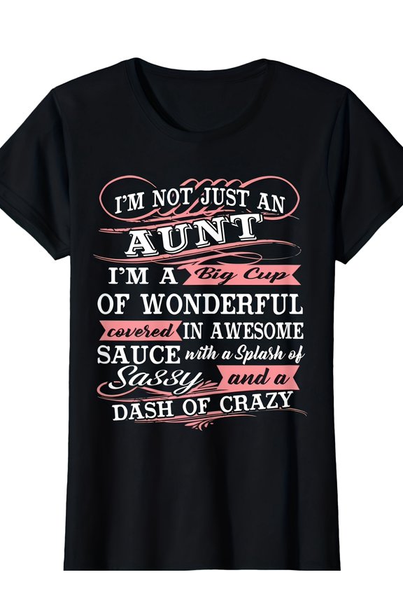 Funny Aunt Gift T-Shirt - SASSY Aunt Quotes "I'm A Big Cup Of Wonderful" - Pink & White Print, Heavy Polyester Unisex Tee, Plus Size