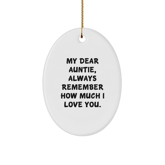 Funny Auntie Gifts - My Dear Auntie Always Remember How Much I Love You Oval Ornament for Christmas - Gifts from Family