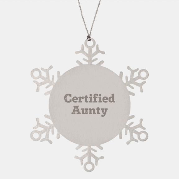 Funny Aunty Gifts, Snowflake Ornament, 'Certified Aunty' Quote, Gifts from Aunty to Family, Unique Christmas Unique Gifts