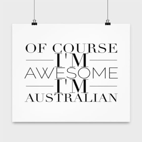 Funny Australian Wall Art - "Of Course I'm Awesome" 13x13 Print, Unique Gift Idea