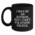 thumbnail image 1 of Funny Author Gifts for Men, Women, or Friends, I May Be An Author, But I Can't Fix Stupid People. Black Coffee Mug, Ceramic Mug for Author Lovers, Christmas Unique Gifts from Men, 1 of 4