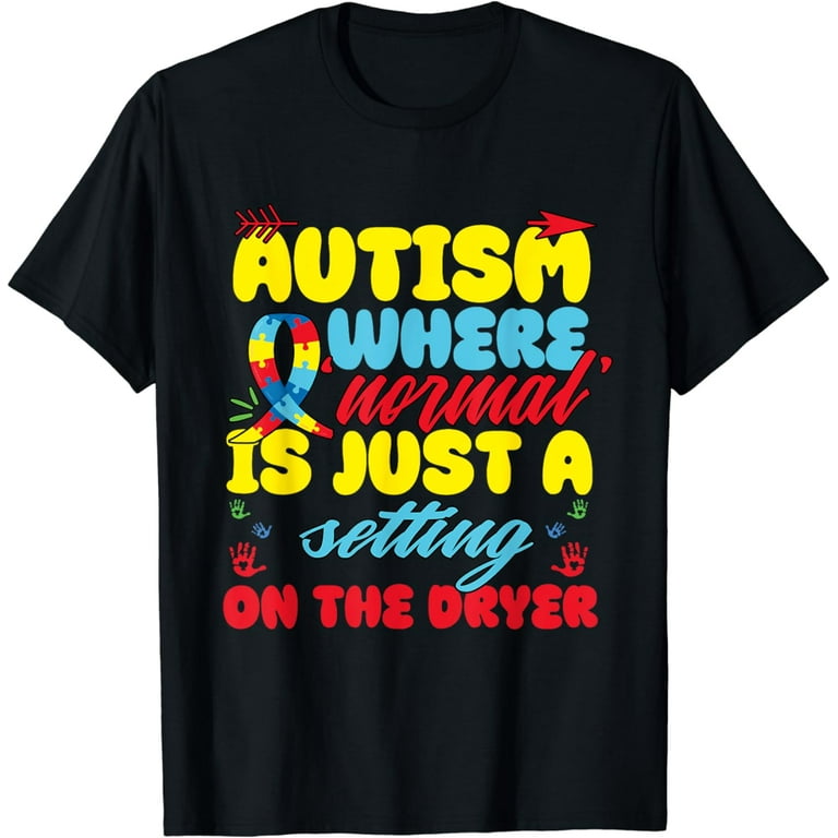 Normal Is Just A Setting On The Dryer T-Shirt Normal Is Just A Setting On The Dryer T-Shirt