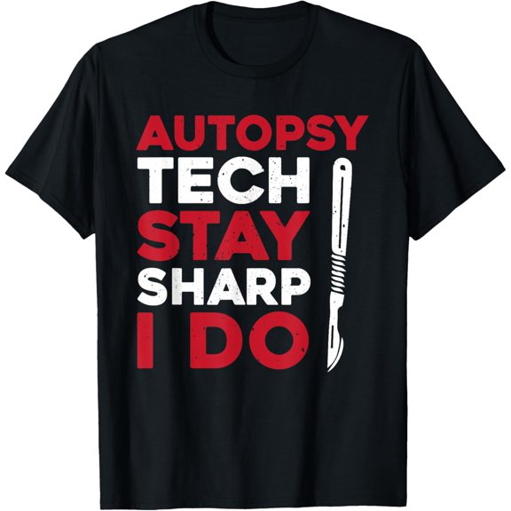Funny Autopsy Tech Saying Forensic Autopsy Technician T-Shirt