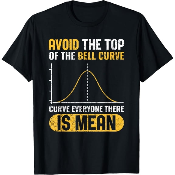 Funny Avoid The Top Of The Bell Curve Data Science Analyst T-ShirtMen and women, White Black T-shirt, size: Extra large S-658XL