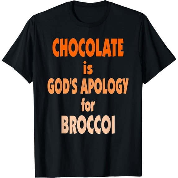 Funny Awesome Chocolate is God's Apology for Broccoli Humour T-Shirt