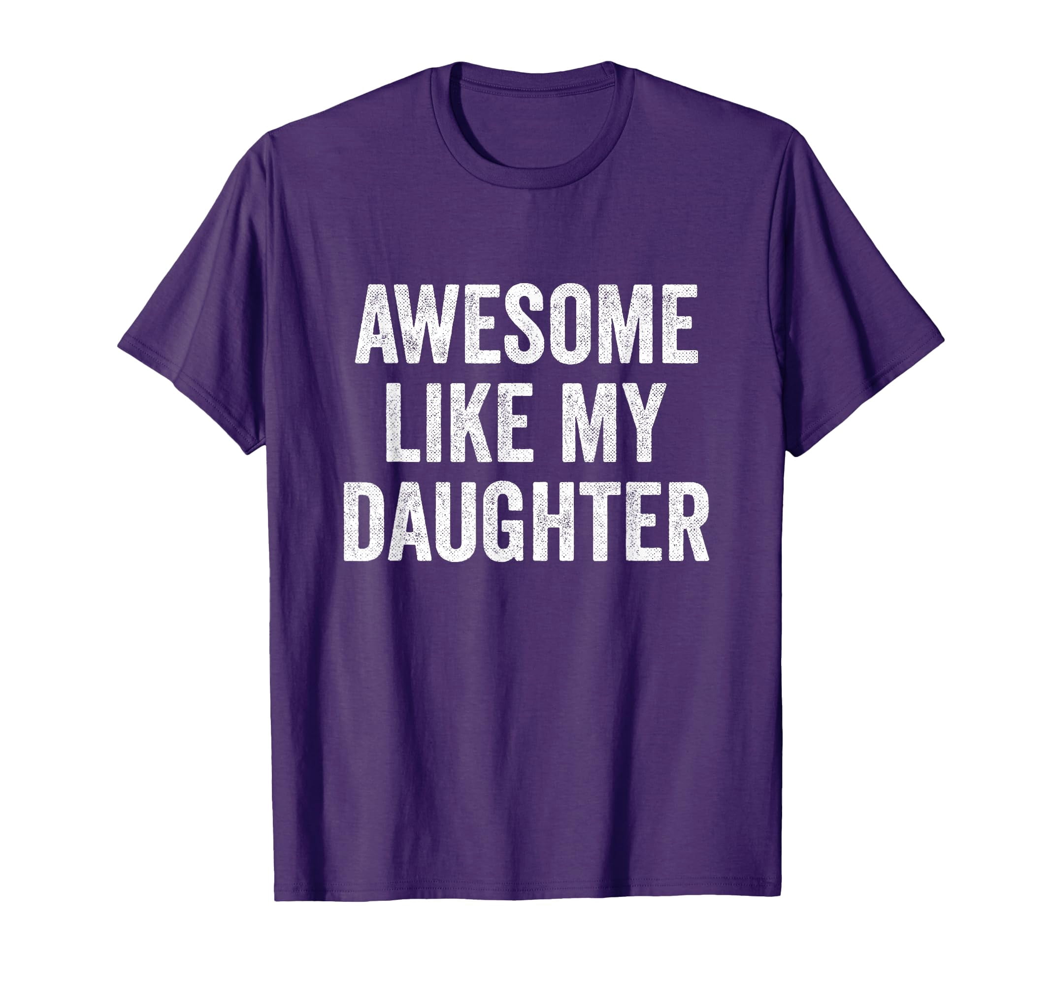 Funny Awesome Like My Daughter T-Shirt for Proud Parents - Perfect Gift ...