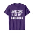 thumbnail image 1 of Funny Awesome Like My Daughter T-Shirt for Proud Parents - Perfect Gift Idea, 1 of 5
