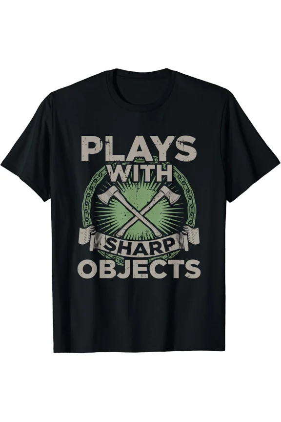 Funny Axe Throwing _ Plays With Sharp Objects Ax Gifts Unisex T-Shirt