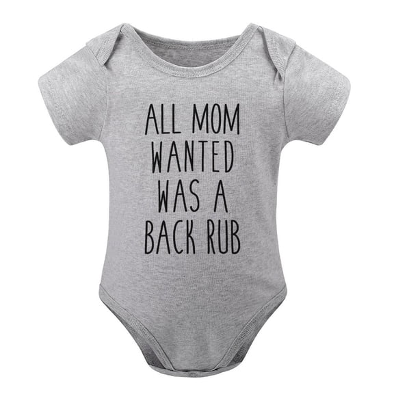 Funny Baby Bodysuit - All Mom Wanted Was A Back Rub - Cute Infant Creeper Romper for Baby Shower Gift Gray-style 6months
