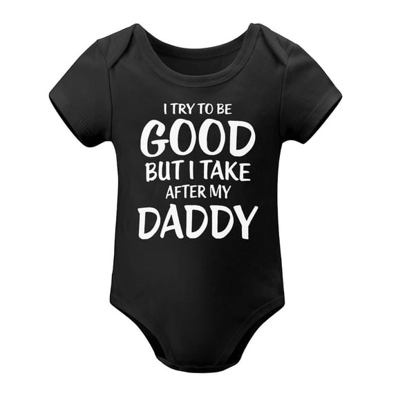 Funny Baby Bodysuit – I Try to Be Good But I Take After My Daddy – Cute Infant One-Piece Romper for Baby Boy Girl Black-style 9months