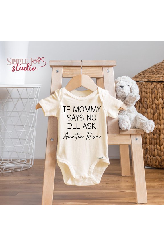 Funny Baby Onesie, If Mommy Says No I'Ll Ask Auntie Rose, Newborn Baby Gift, Unique Baby Shower, Outfit Cute Infant Clothes, Cool Baby Clothing, Cute Natural Baby Onesie, BABY BODYSUIT LAT 4424