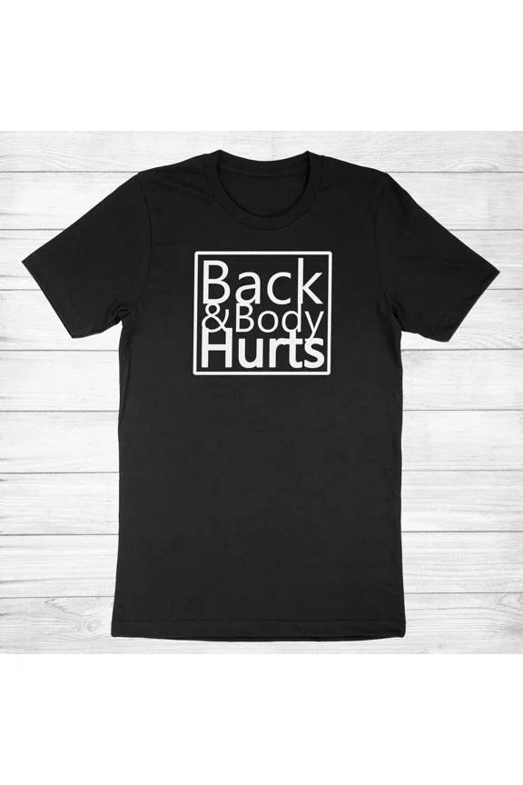 Funny Back And Body Hurts Meme Quote Yoga Gym Workout Old Pain Unisex T-Shirt, up to Size 5XL