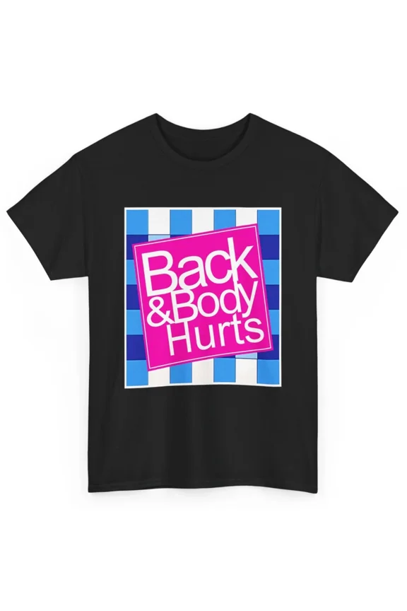 Funny Back Body Hurts Quote Workout Gym Top T-Shirt