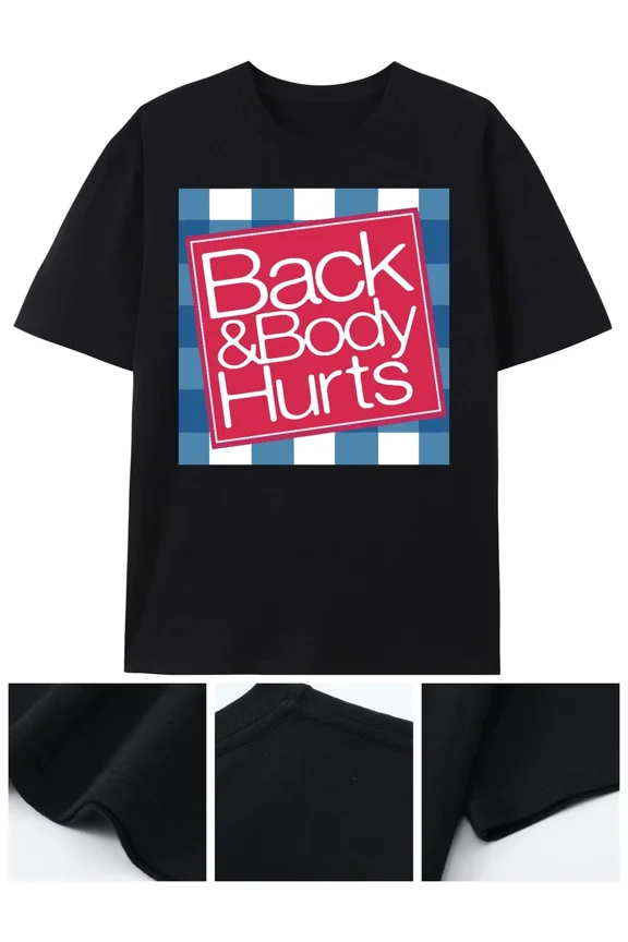 Funny Back Body Hurts Relaxed Fit Humor Graphic T-Shirt, for Men & Women, up to Size 5XL