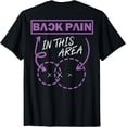 thumbnail image 1 of Funny Back Pain In This Area T-Shirt, 1 of 3