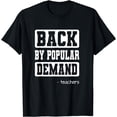 thumbnail image 1 of Funny Back To School Teacher Back By Popular Demand 1st Day T-Shirt, 1 of 4
