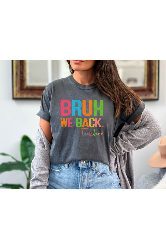 Funny Back to School Teacher T-Shirt – BRUH We Back