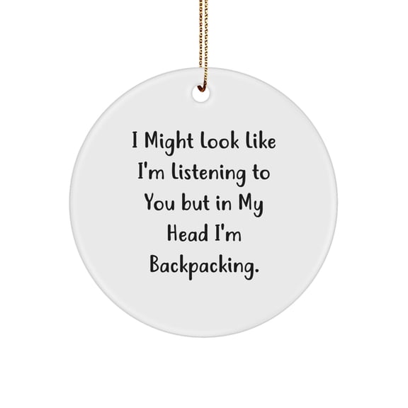 Funny Backpacking Circle Ornaments for Christmas Unique Gifts from Friends - Inspirational Quote