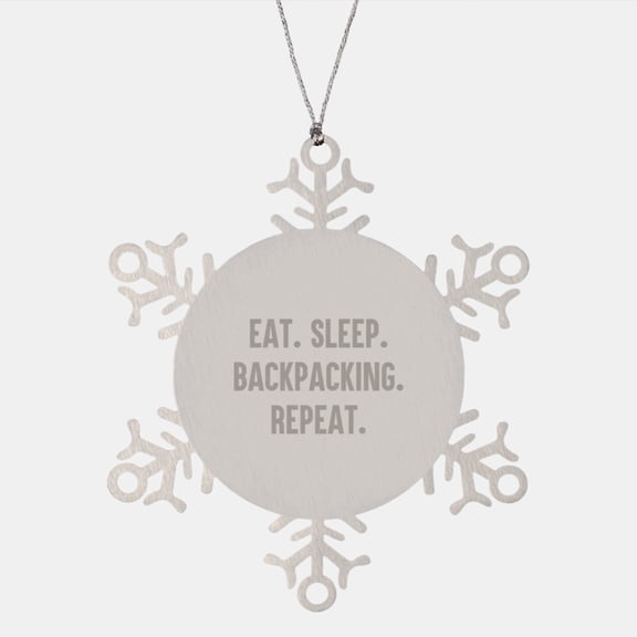 Funny Backpacking Gifts for Men - Christmas Unique Snowflake Ornaments from Friends - Inspirational Quote Eat Sleep Backpacking Repeat