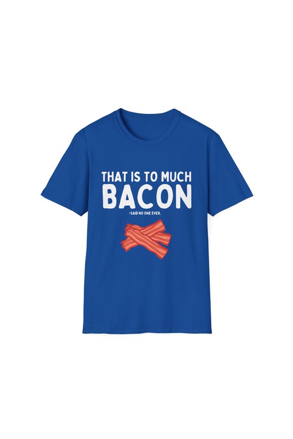 Funny Bacon Enthusiasts Sarcastic Breakfast Pork Women Men Humorous Bacon Lover Eating Sarcasm Sayings Gag Unisex Softstyle T-Shirt
