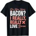 thumbnail image 1 of Funny Bacon Lover - I Really Love Bacon T-Shirt, 1 of 4