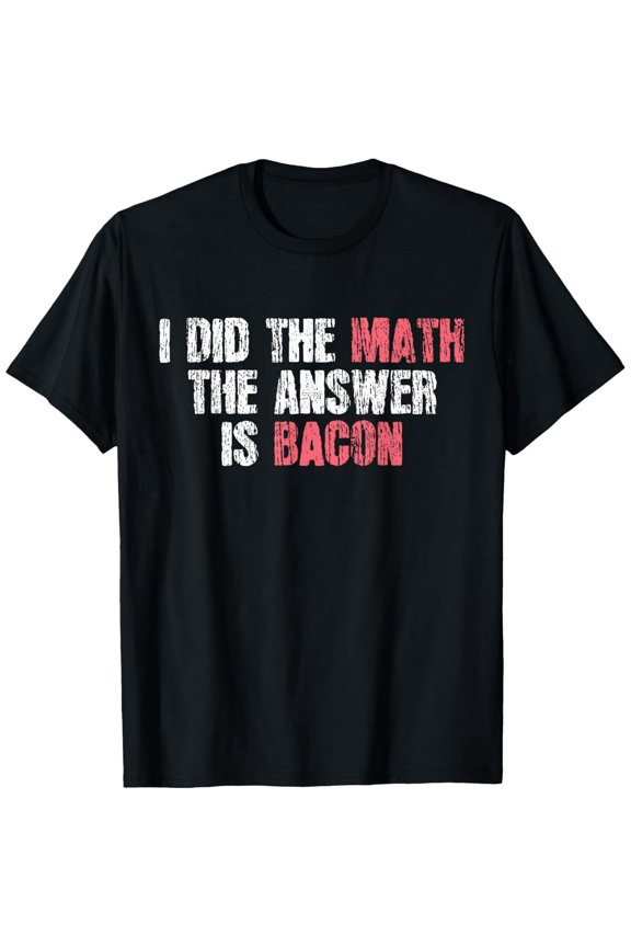 Funny Bacon Math T-Shirt Sarcastic Foodie Graphic Tee Retro Distressed Men Women Humor Top