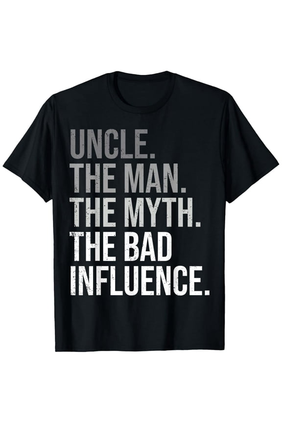 Funny Bad Influence Uncle Man Myth Quote Gift for Men Short Sleeve T-Shirt