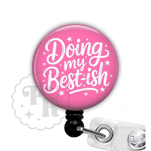 Funny Badge Reel - Doing My Bestish Retractable Id Holder For Nurses, Teachers and Vet Techs