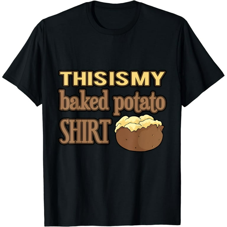 Funny Baked Potato Food Humor T-Shirt Funny Baked Potato Food Humor T-Shirt