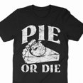 thumbnail image 1 of Funny Baker Mom Gift Pie Or Die Baking Culinary Humor Art Graphic T Shirt,for unisex up to size 5XL, 1 of 2