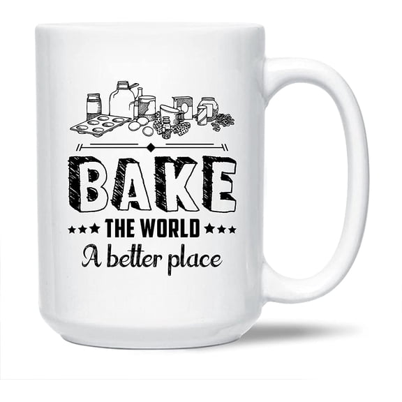 Funny Baker White Mug Gift Ideas For Family / Friends, Bake The World A Better Place Coffee Mug, Funny Baker Cups Gifts, Baker Ceramic Teacup 15 Oz.