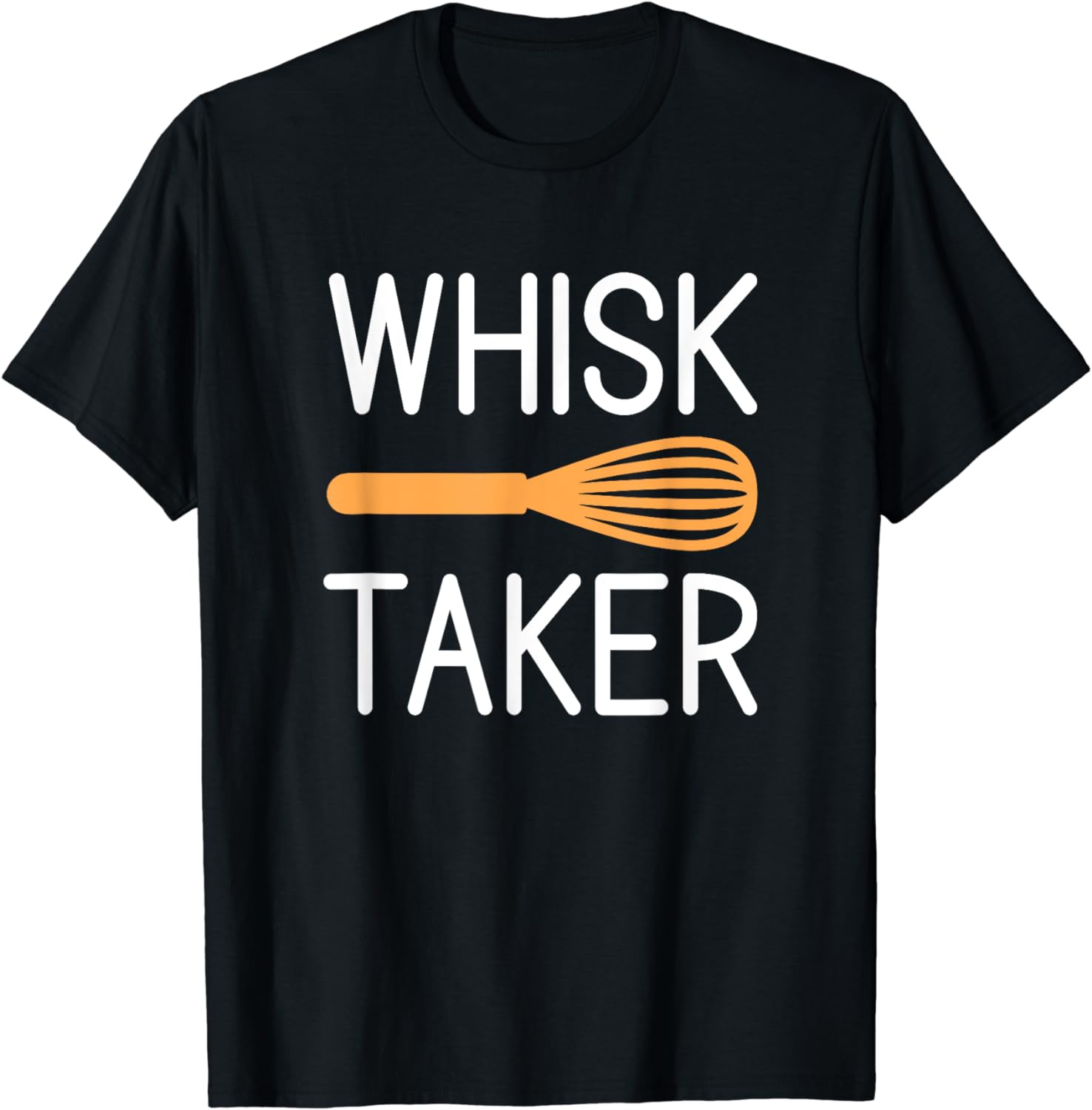 Funny Bakery Gag Baker Whisk Taker Baking Lover Pastry Chef TShirt