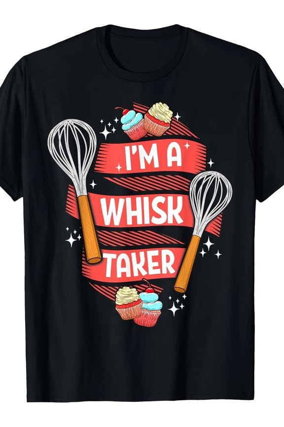 Funny Baking Baker Gift Whisk Pun Pastry Chef Cook Present T-Shirt220g