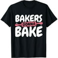 thumbnail image 1 of Funny Baking Confectioner Pastry Chef Baker I Gonna Bake T-Shirt, 1 of 4