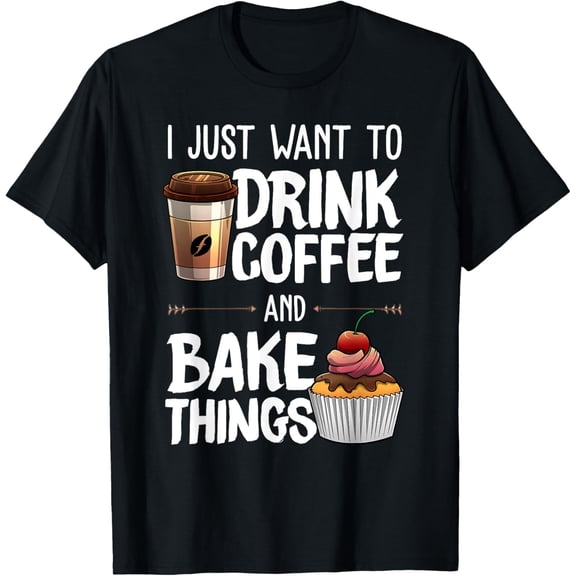 Funny Baking Gift For Men Women Baker Drinking Coffee Lover T-Shirt