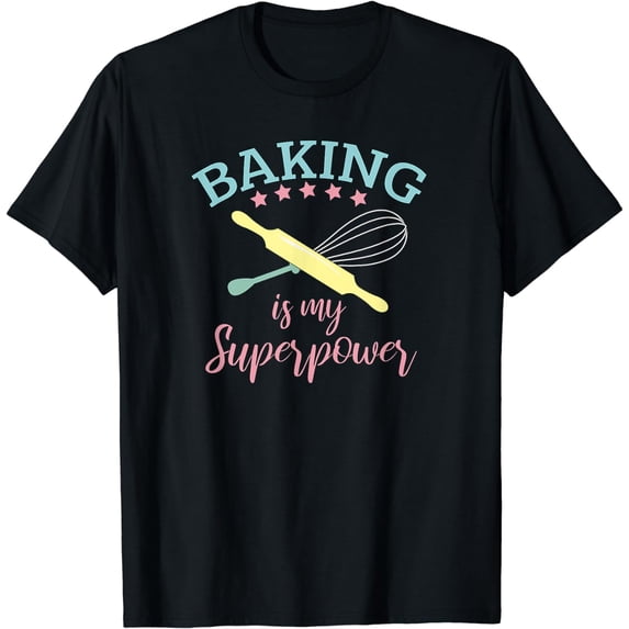 Funny Baking Is My Superpower Baker Chef Gift T-Shirt