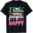 thumbnail image 1 of Funny Baking Pastry Chef Baker I Bake People Happy T-Shirt, 1 of 4