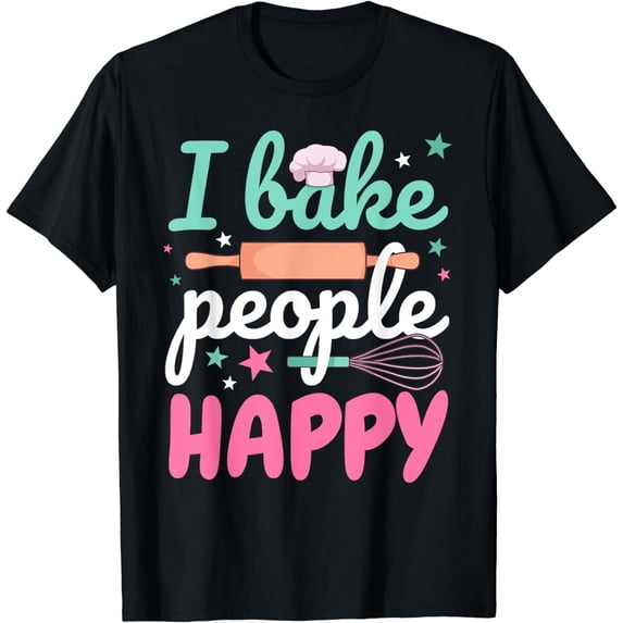 Funny Baking Pastry Chef Baker I Bake People Happy T-Shirt