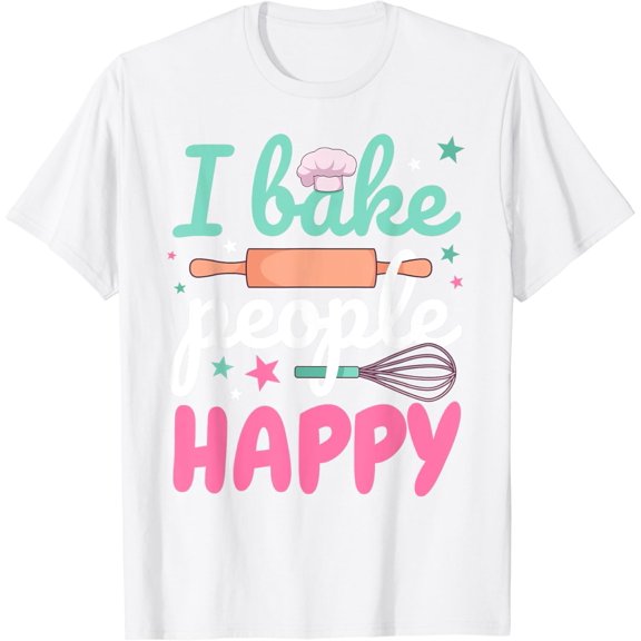 Funny Baking Pastry Chef Baker I Bake People Happy T-Shirt