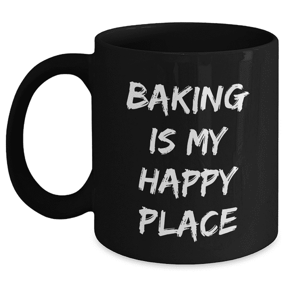Funny Baking Quotes Gifts from Mom to Baking Enthusiasts, Unique Black Coffee Mug for Women, 11oz or 15oz, Microwave and Dishwasher Safe