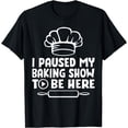 thumbnail image 1 of Funny Baking Shows Lover Baker and Pastry Chef Sarcasm T-Shirt, 1 of 4