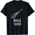 thumbnail image 1 of Funny Baking Tool Whisk Design Whisk Taker Baker Chef Pun T-Shirt, 1 of 3