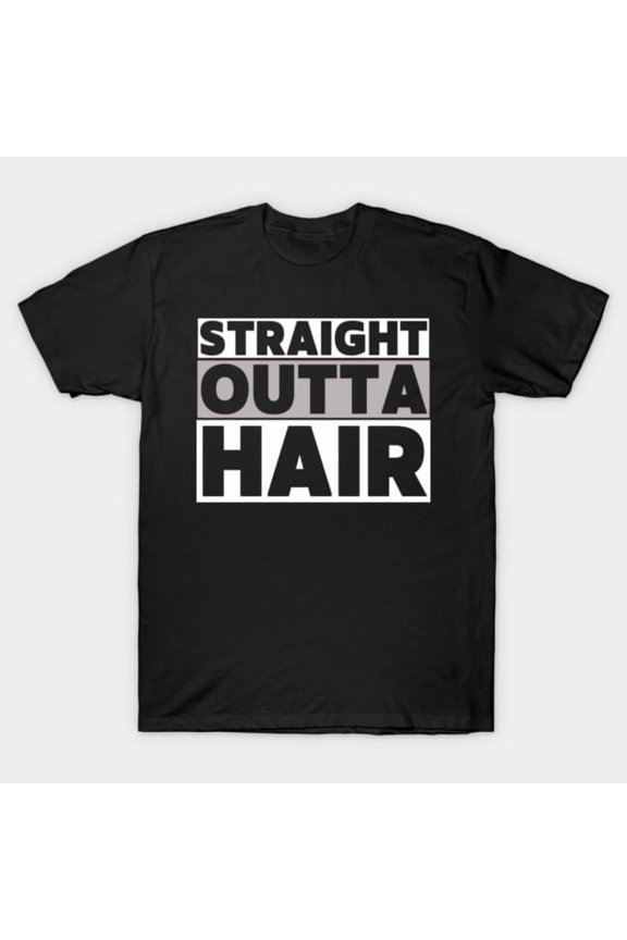 Funny Bald Joke Straight Outta Hair Loss Baldness, H3613 Unisex T-Shirt, Up to 5XL Available