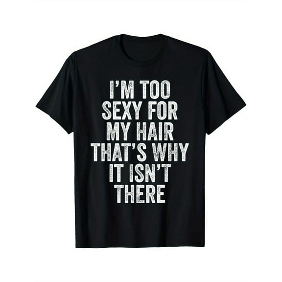 [Funny Bald Joke Tee] Soft Cotton Funny Bald Joke T-Shirt - "I'm Too Sexy for My Hair" Crew Neck, Short Sleeve, All-Season Humor Tee for MenSizes