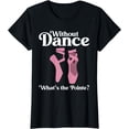 thumbnail image 1 of Funny Ballet Pointe For Ballerina Ballet Dancer Girls Women T-Shirt, 1 of 3
