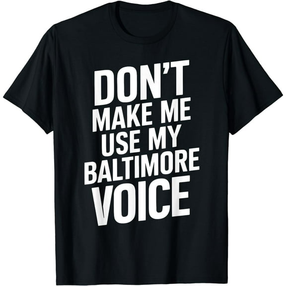 Funny Baltimore Shirt Voice Funny Maryland City Gift T-Shirt