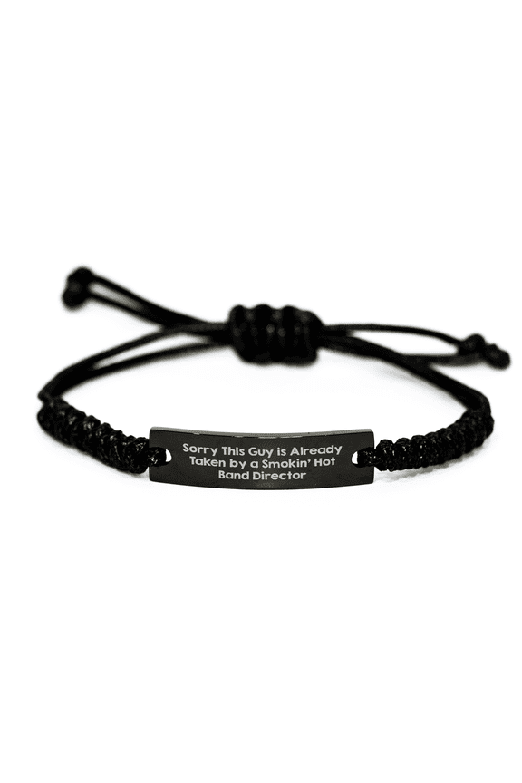 Funny Band Director Gifts for Men - 'Sorry This Guy Is Already Taken By A Smokin' Hot Band Director' Rope Bracelet, Adjustable, Black, Gifts from Family to Friends